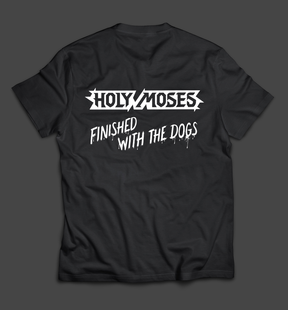 Finished With The Dogs T-Shirt HOLY MOSES