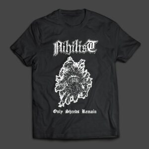 NIHILIST - Only Shreds Remain - MERCH - T-SHIRT - LONGSLEEVE - HOODIE