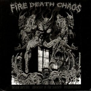 BEAST PETRIFY / ABSENCE OF THE SACRED / VRYKOLAKAS - Fire Death Chaos 4 Way Split DIGIPACK CD