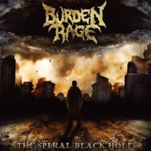 BURDEN RAGE - The Spiral Black Hole CD