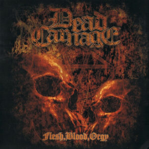 DEAD CARNAGE – Flesh, Blood, Orgy CD