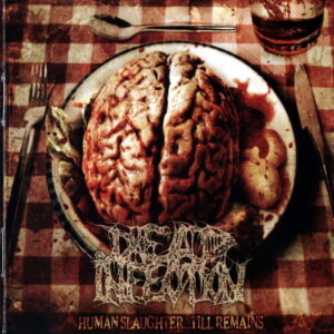 DEAD INFECTION - Human Slaughter ... Till Remains CD