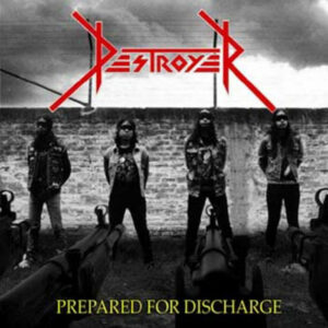 DESTROYER - Prepared For Discharge CD