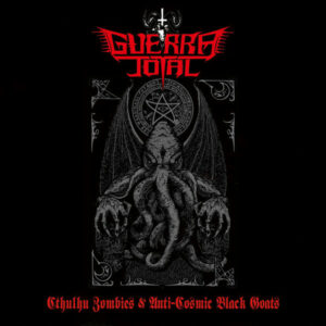 GUERRA TOTAL - Cthulhu Zombies & Anti-Cosmic Black Goats CD