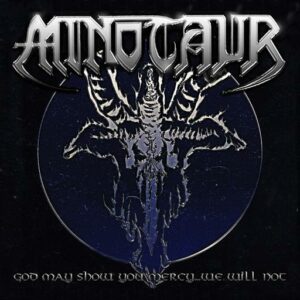 MINOTAUR – God May Show You Mercy…We Will Not CD