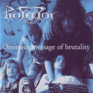 PROTECTOR – Ominous Message Of Brutality CD