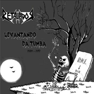 RETALIADOR - Levantando Da Tumba 2004 - 2012 CD
