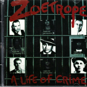 ZOETROPE "A Life Of Crime" CD