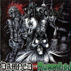 ABSCESS  Damned and Mummified CD