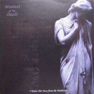 MISTRESS OF THE DEAD   "I Know Her Face from the Tombstone CD